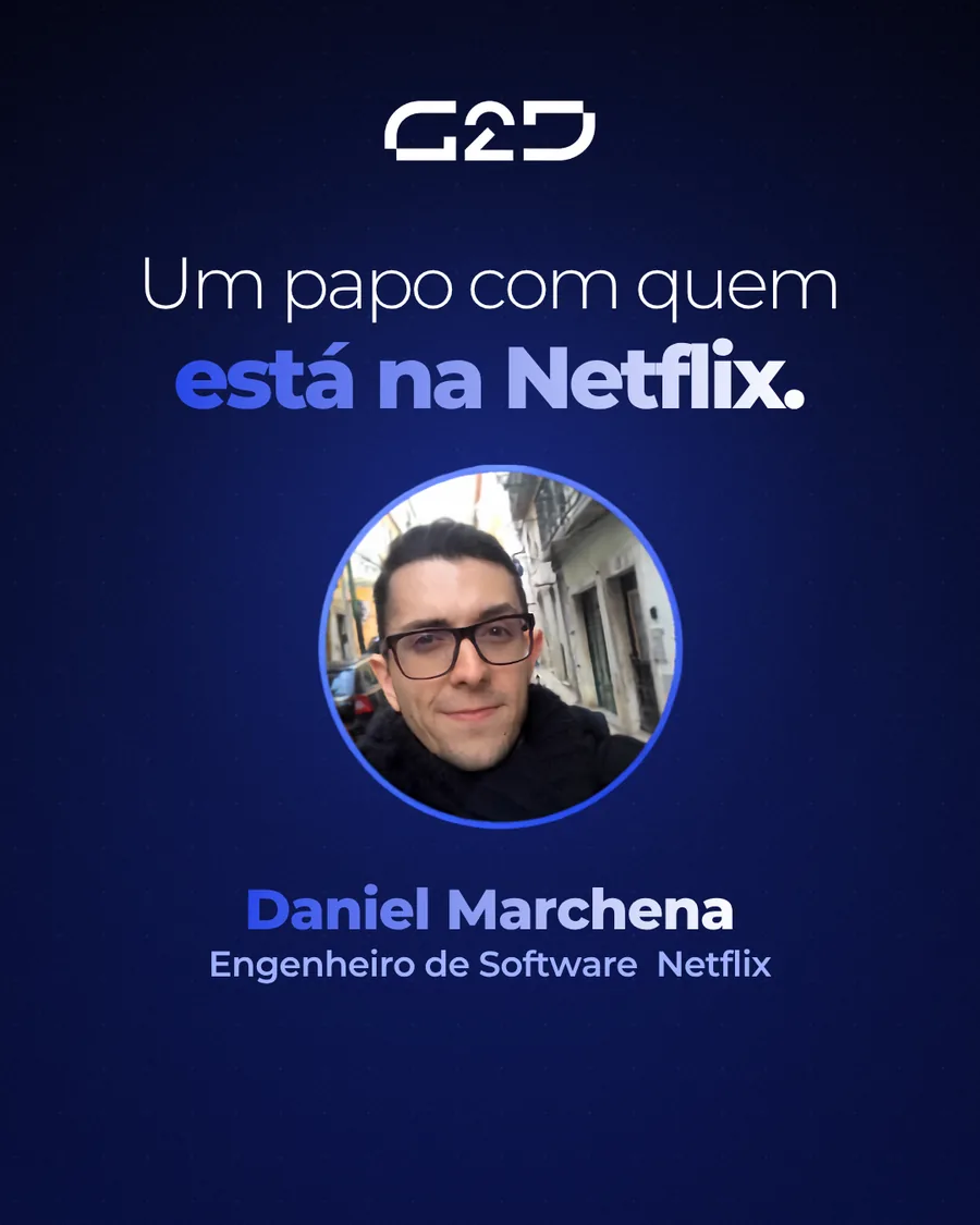 Um papo com quem está na Netflix, com Daniel Marchena, Engenheiro de Software na Netflix