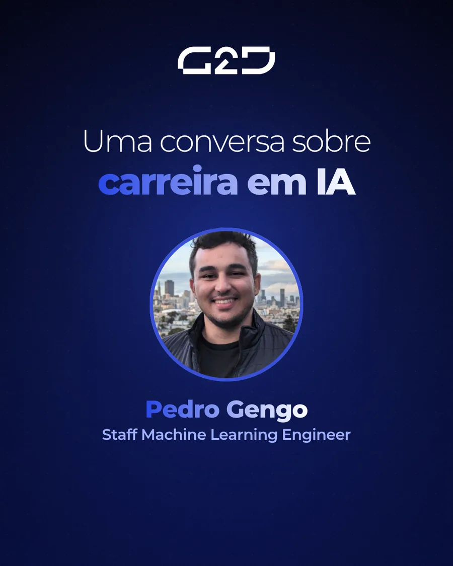 Uma conversa sobre carreira em IA, com Pedro Gengo, Staff Machine Learning Engineer